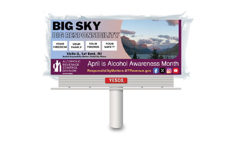 A billboard against a backdrop of a mountain landscape at dusk, with the message "BIG SKY BIG RESPONSIBILITY – YOUR FREEDOM. YOUR FAMILY. YOUR FRIENDS. YOUR SAFETY," promoting Alcohol Awareness Month. Features mention of scholarship winner Stella O. from Cut Bank, MT.